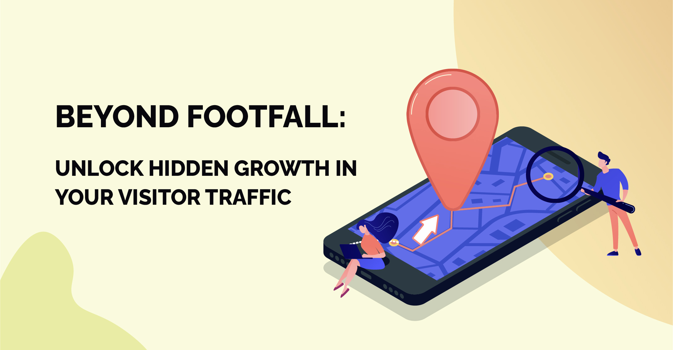 Beyond Footfall: Unlock Hidden Growth in Your Visitor Traffic