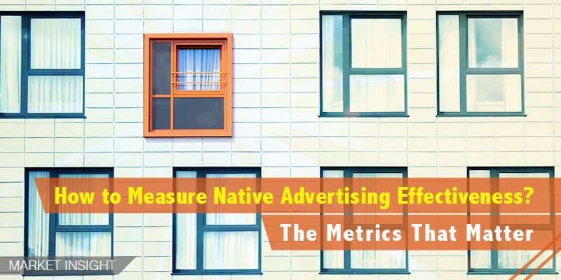How to Measure Native Advertising Effectiveness? The Metrics That Matter